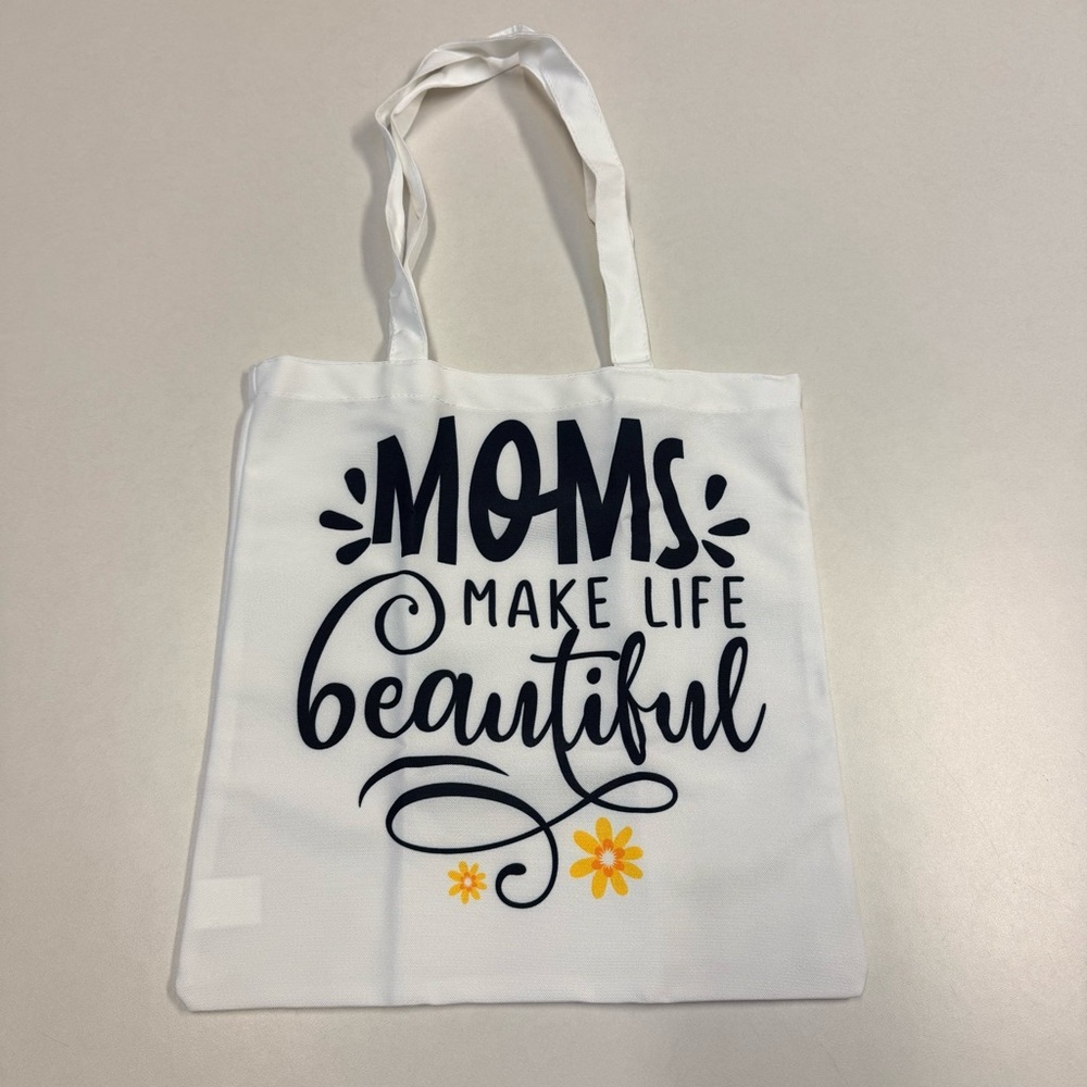 White Tote Bag Moms Make Life Beautiful